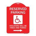 Signmission Reserved Parking Violators Fined & Towed Right Arrow, Red & White Alum, 18" x 24", RW-1824-22997 A-DES-RW-1824-22997